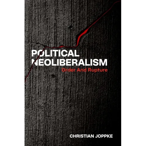 Political Neoliberalism: Order and Rupture