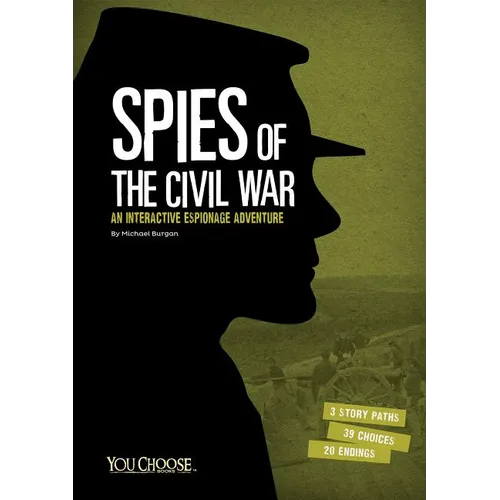 Spies of the Civil War: An Interactive Espionage Adventure