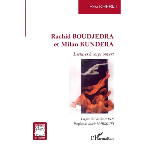 Rachid BOUDJEDRA et Milan KUNDERA: Lectures à corps ouvert