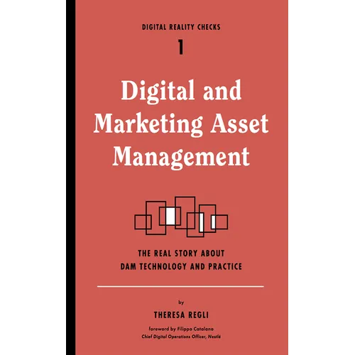 Digital and Marketing Asset Management: The Real Story about Dam Technology and Practices