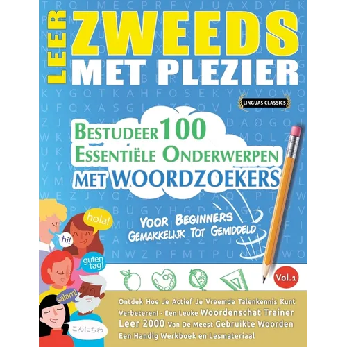 Leer Zweeds Met Plezier - Voor Beginners: Gemakkelijk Tot Gemiddeld - Bestudeer 100 Essentiële Onderwerpen Met Woordzoekers - Vol.1