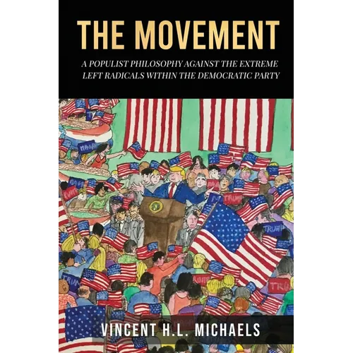 The Movement: A Populist Philosophy Against the Extreme Left Radicals Within the Democratic Party
