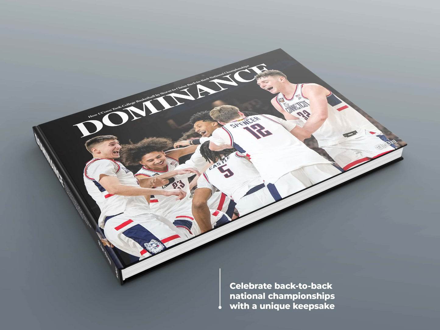 Dominance: How UConn Took College Basketball by Storm to Claim Back-to-Back National Championships Book