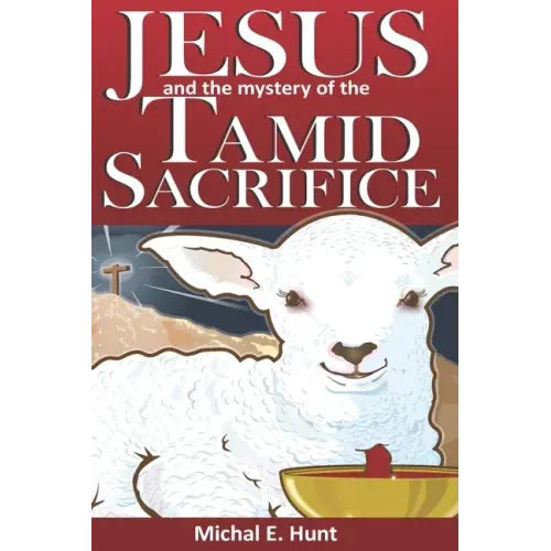 Jesus and the Mystery of the Tamid Sacrifice