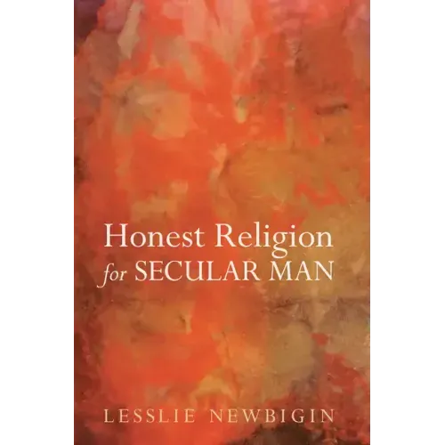 Honest Religion for Secular Man