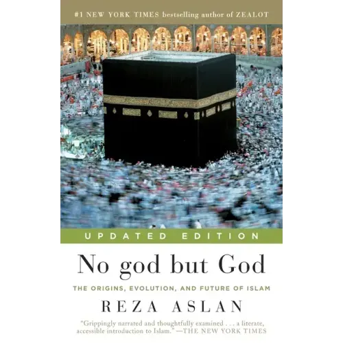 No god but God: The Origins, Evolution, and Future of Islam