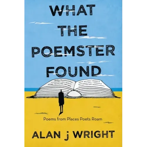 What the Poemster Found: Poems from Places Poets Roam