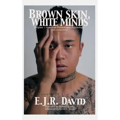 Brown Skin, White Minds: Filipino -/ American Postcolonial Psychology