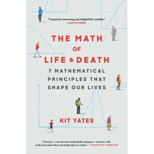 The Math of Life and Death: 7 Mathematical Principles That Shape Our Lives