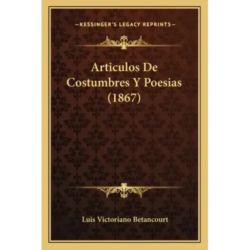 Articulos De Costumbres Y Poesias (1867)