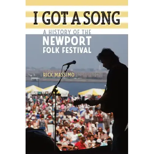 I Got a Song: A History of the Newport Folk Festival