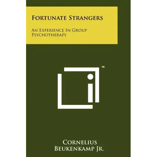 Fortunate Strangers: An Experience In Group Psychotherapy