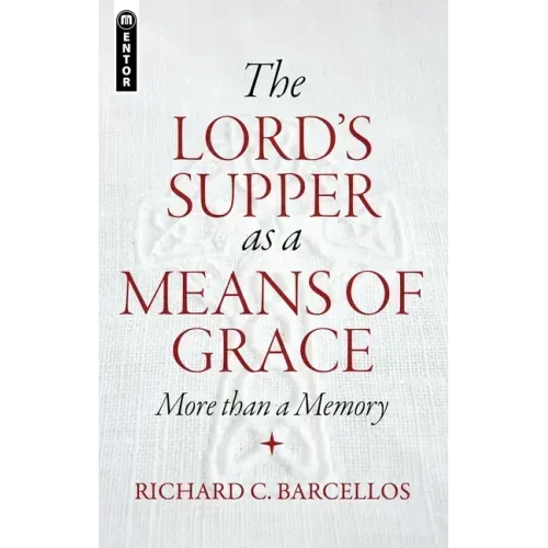 The Lord's Supper as a Means of Grace: More Than a Memory
