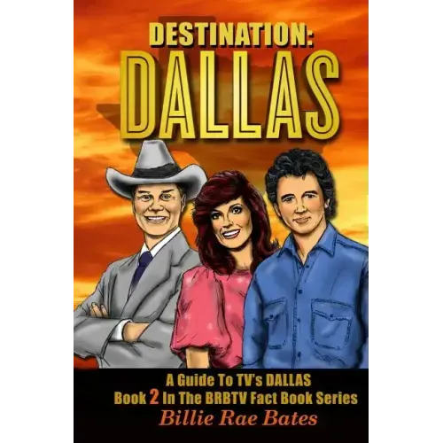 Destination: Dallas: A guide to TV's Dallas