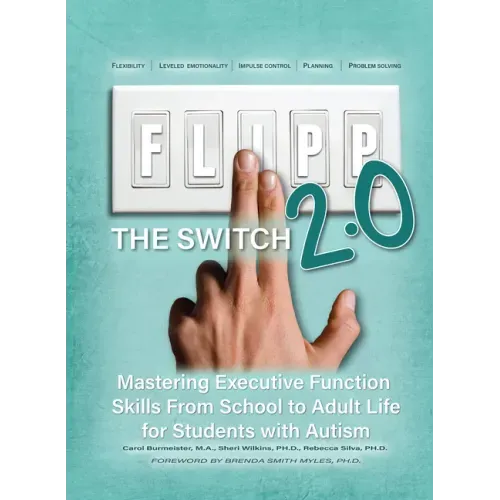 Flipp the Switch 2.0: Mastering Executive Function Skills from School to Adult Life for Students with Autism