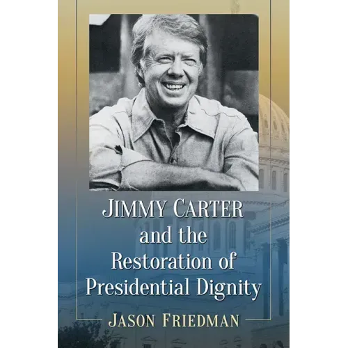 Jimmy Carter and the Restoration of Presidential Dignity