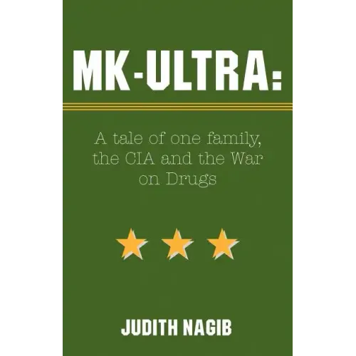 MK-Ultra: A Tale of One Family, the CIA and the War on Drugs