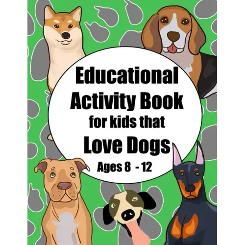Educational Activity Book for Kids that Love Dogs Age 8 - 12: Short story and breed research prompts plus puzzles and games