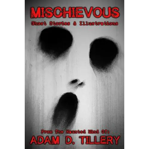 Mischievous: Ghost Stories & Illustrations