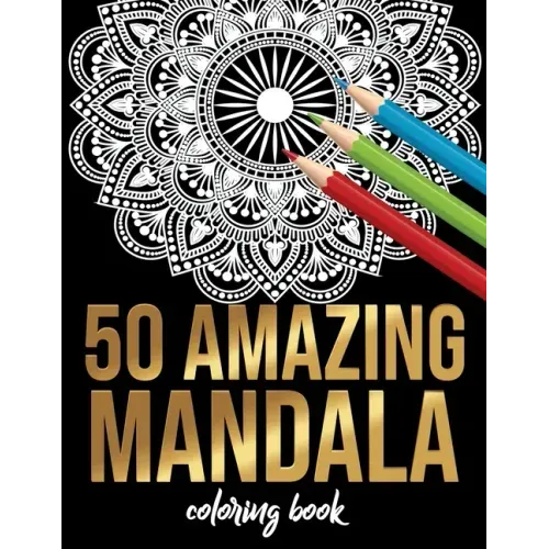 50 Amazing Mandala Coloring book: 50 Different MANDALAS Adult Coloring Book Friendly Relaxing & Creative Art Activities on High-Quality (Mandala Color