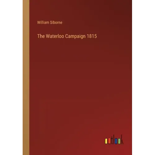 The Waterloo Campaign 1815