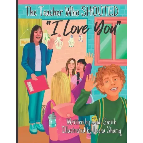The Teacher Who Shouted I Love You