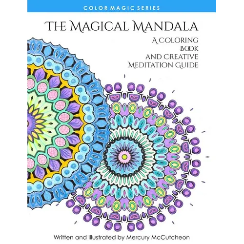 The Magical Mandala: Mandalas and Meditations