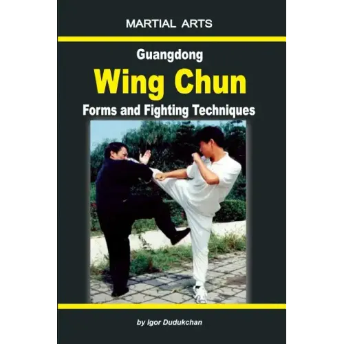 Guangdong Wing Chun - Forms and Fighting Techniques