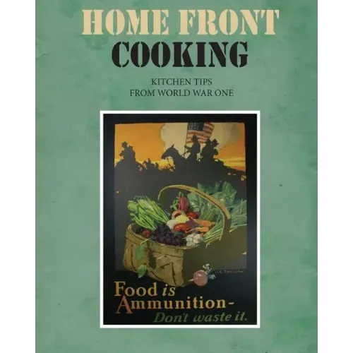 Home Front Cooking: Kitchen Tips from World War One