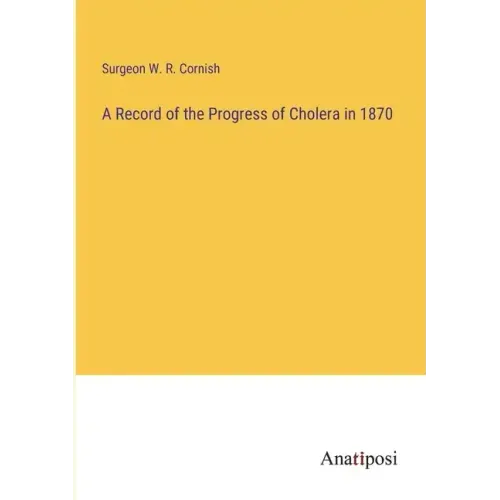 A Record of the Progress of Cholera in 1870
