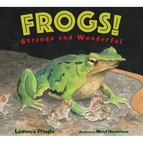 Frogs!: Strange and Wonderful