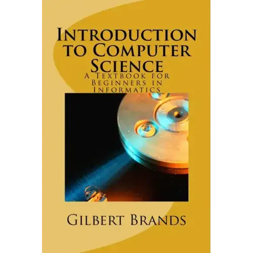 Introduction to Computer Science: A Textbook for Beginners in Informatics