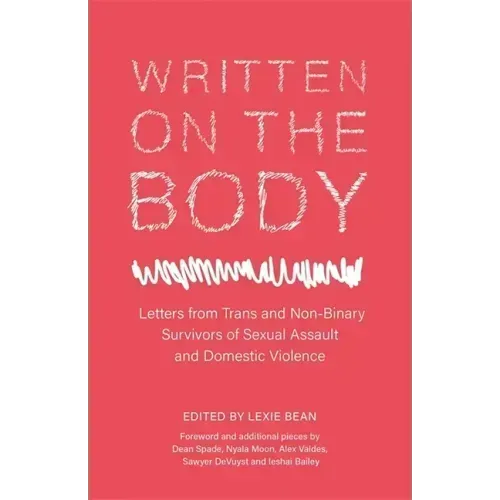 Written on the Body: Letters from Trans and Non-Binary Survivors of Sexual Assault and Domestic Violence