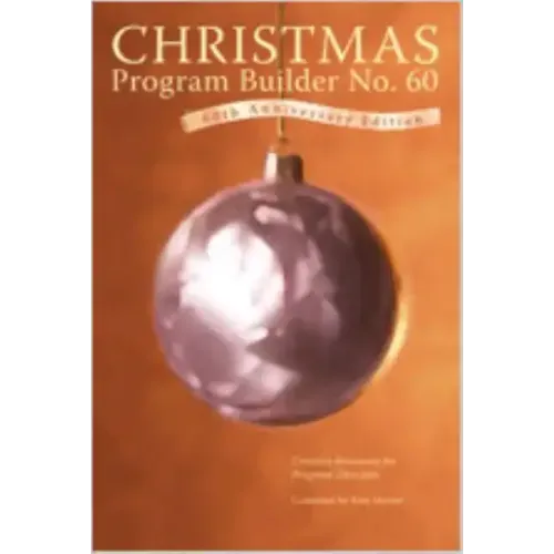 Christmas Program Builder No. 60: Creative Resources for Program Directors