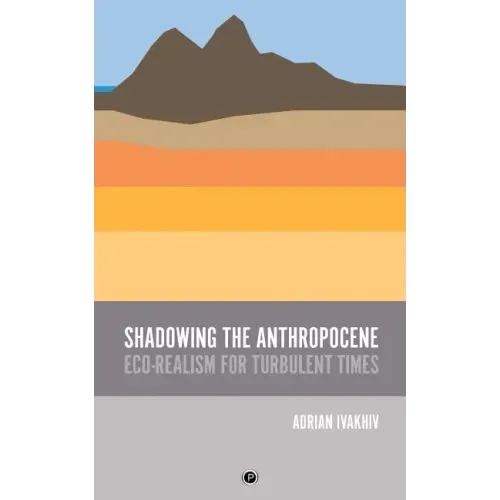 Shadowing the Anthropocene: Eco-Realism for Turbulent Times