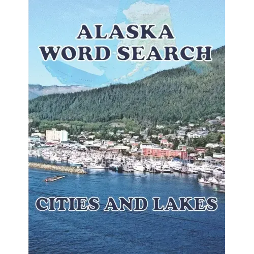 ALASKA Word Search Cities and Lakes: Unique Novelty Gift for anyone who born in or in love with Alaska