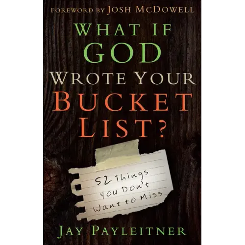 What If God Wrote Your Bucket List?: 52 Things You Don't Want to Miss