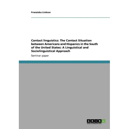 Contact linguistics: The Contact Situation between Americans and Hispanics in the South of the United States: A Linguistical and Sociolingu