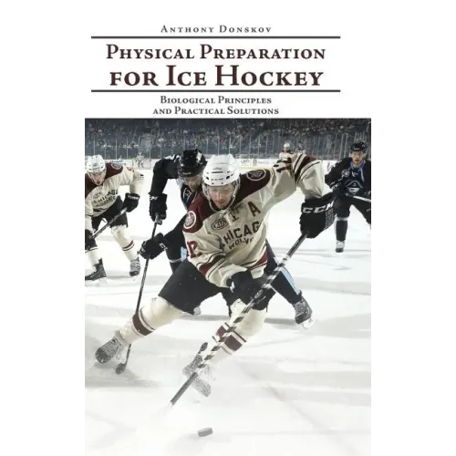 Physical Preparation for Ice Hockey: Biological Principles and Practical Solutions