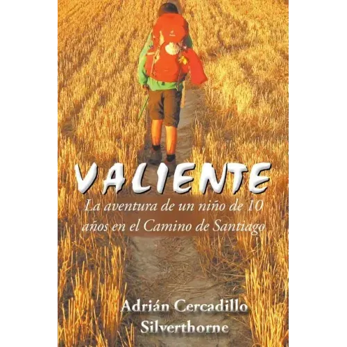Valiente: La aventura de un niño de 10 años en el Camino de Santiago