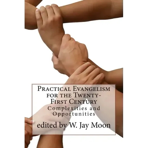Practical Evangelism for the Twenty-First Century: Complexities and Opportunities