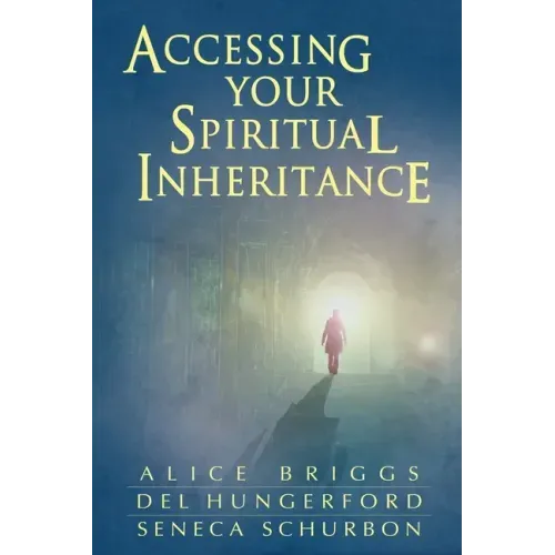 Accessing Your Spiritual Inheritance