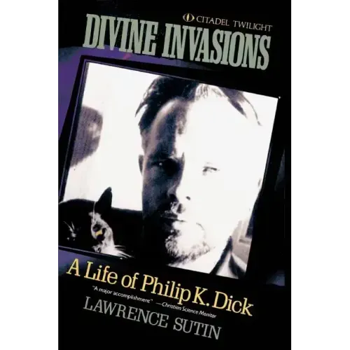 Divine Invasions: A Life of Philip K. Dick