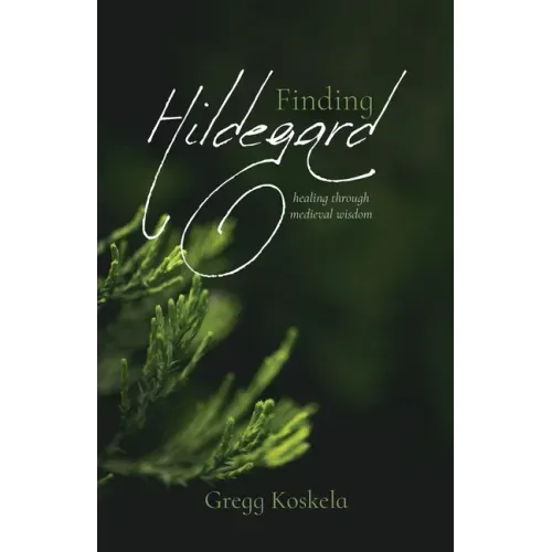 Finding Hildegard: healing through medieval wisdom