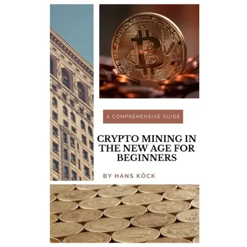 Crypto mining in the new age for beginners: A comprehensive guide