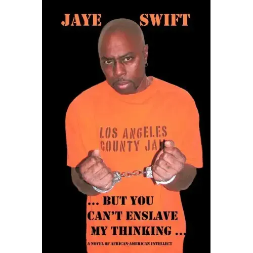 ...But You Can't Enslave My Thinking...: A Novel of African American Intellect