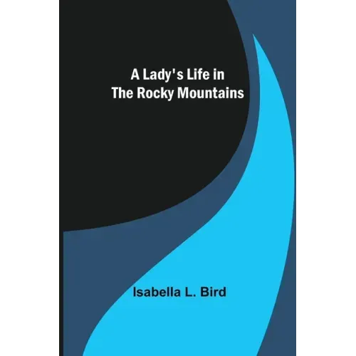 A Lady's Life in the Rocky Mountains