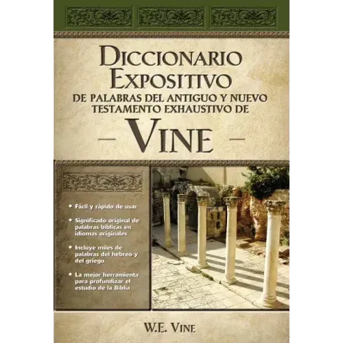 Diccionario Expositivo de Palabras del Antiguo Y Nuevo Testamento Exhaustivo de Vine