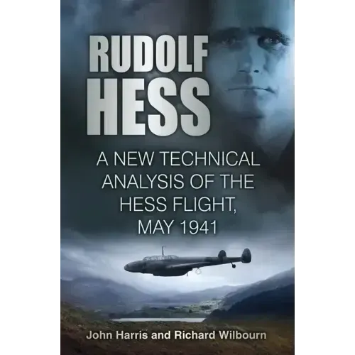 Rudolf Hess: A New Technical Analysis of the Hess Flight, May 1941