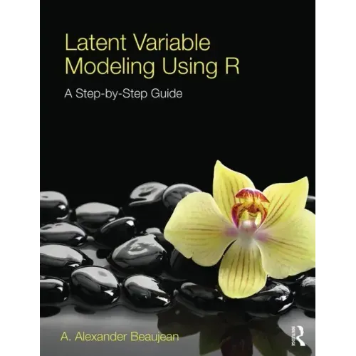 Latent Variable Modeling Using R: A Step-by-Step Guide